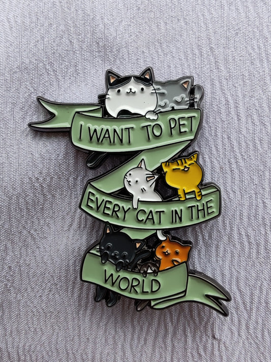 I Want To Pet Every Cat In The World